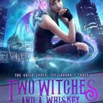 Two Witches and a Whiskey by Annette Marie on Hooked By That Book