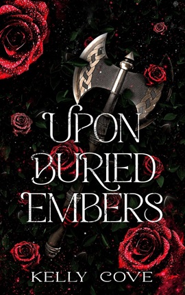 Upon Buried Embers by Kelly Cove on Hooked By That Book