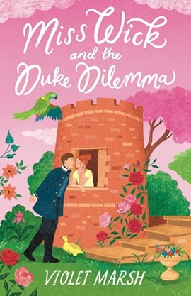 Miss Wick and the Duke Dilemma by Violet Marsh on Hooked By That Book