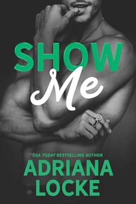 Show Me by Adriana Locke on Hooked By That Book