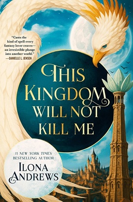 This Kingdom Will Not Kill Me by Ilona Andrews on Hooked By That Book
