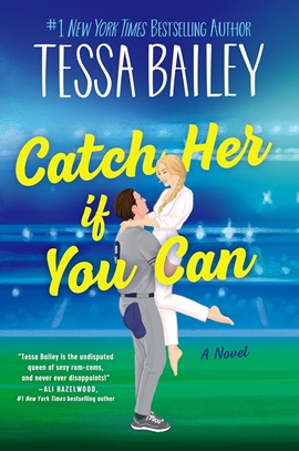 Catch Her If You Can by Tessa Bailey on Hooked By That Book