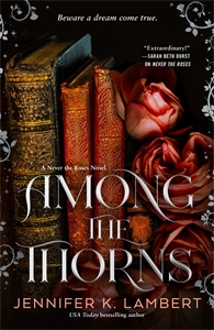 Among the Thorns by Jennifer K. Lambert on Hooked By That Book