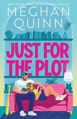 Just for the Plot by Meghan Quinn on Hooked By That Book