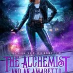 The Alchemist and an Amaretto by Annette Marie on Hooked By That Book