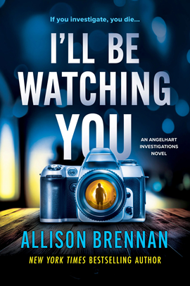 I'll Be Watching You by Allison Brennan on Hooked By That Book
