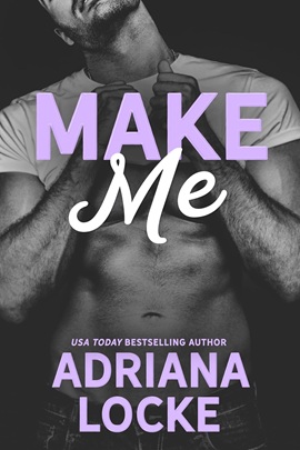 Make Me by Adriana Locke on Hooked By That Book